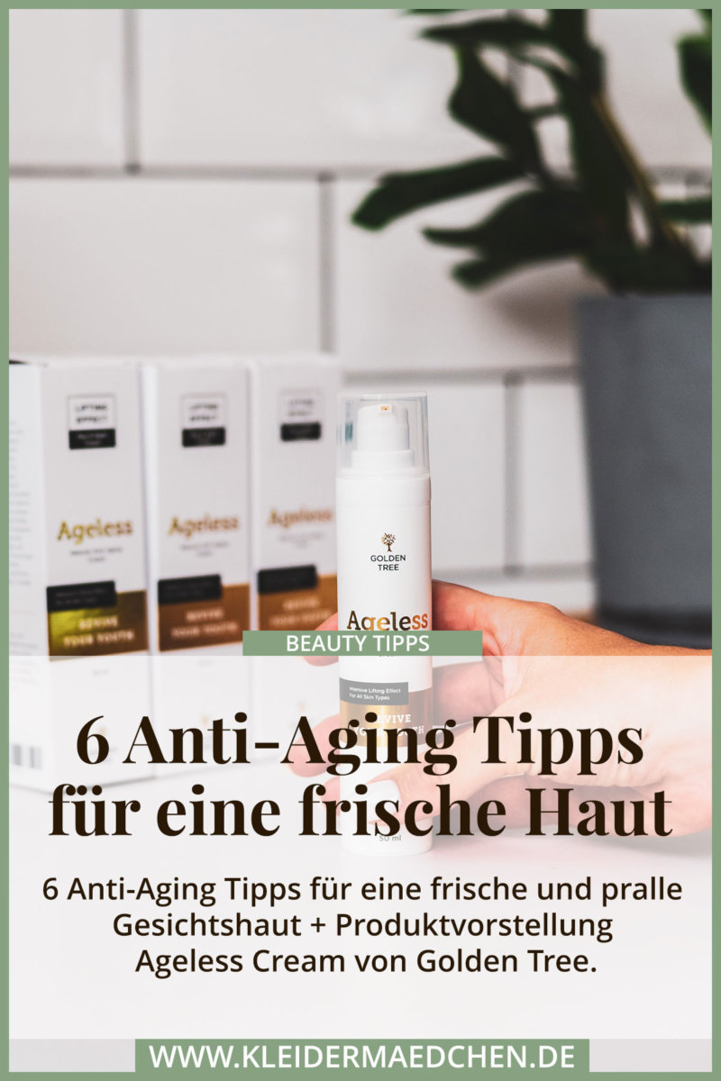 6 Anti-Aging Tipps für frische und pralle Gesichtshaut + Produktvorstellung der Ageless Craem von Golden Tree - jetzt auf dem Beautyblog: https://www.kleidermaedchen.de