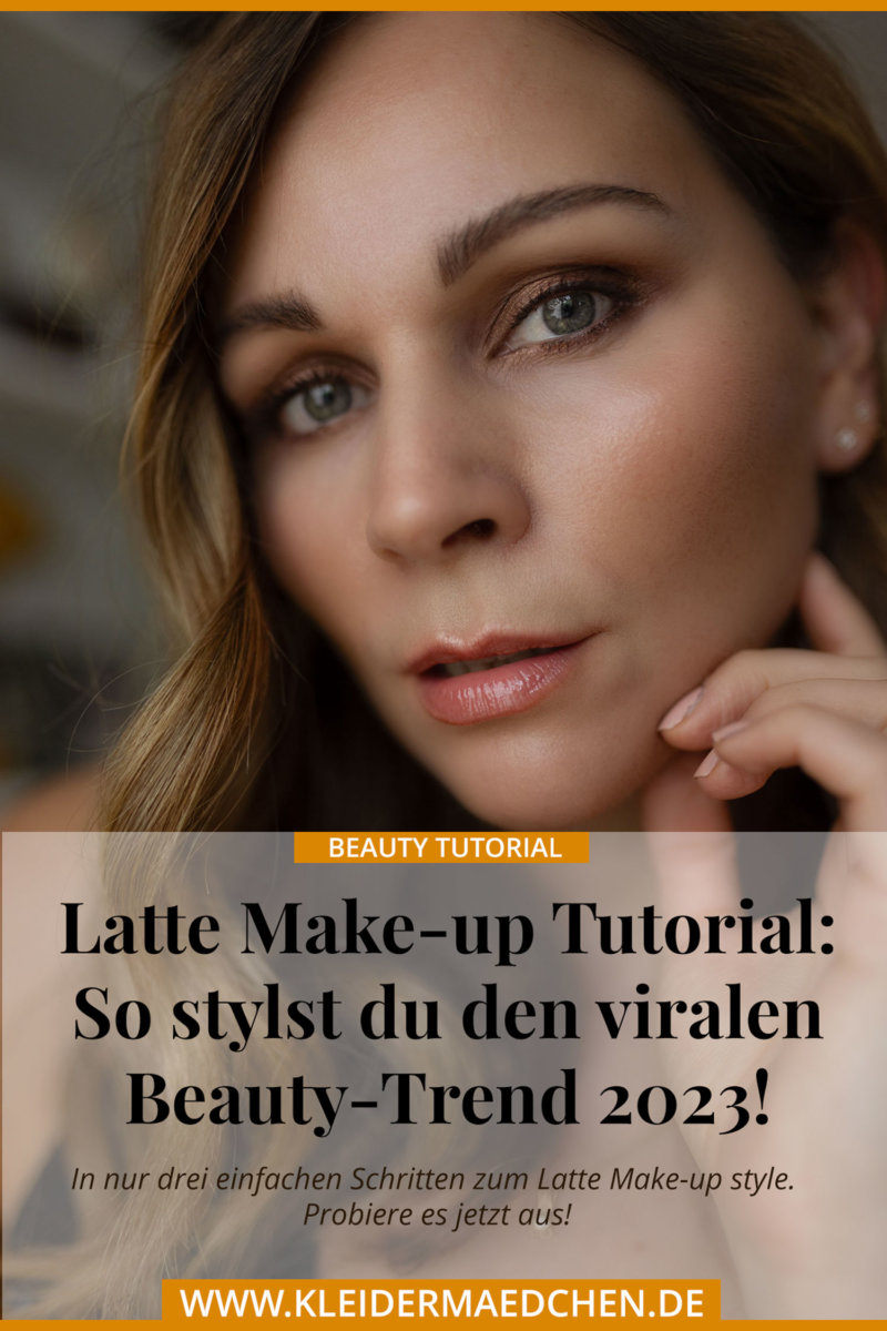 Auf dem Beautyblog style ich mit dir das Latte Make-up. Der virale Tiktok Beauty-Trend 2023, an dem du nicht vorbei schminken kannst.